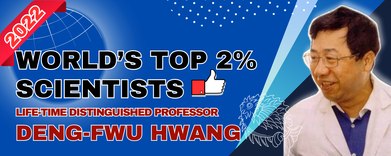World’s Top 2% Scientists - Life-time Distinguished Professor Deng-Fwu Hwang